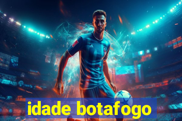 idade botafogo